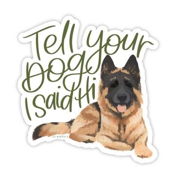 Tell Your Dog I Said Hi Decal Sticker